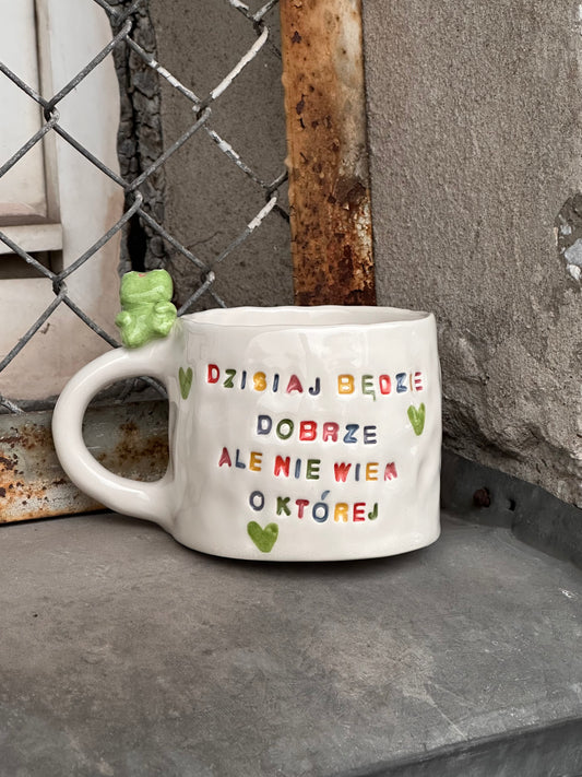 Kubek "dzisiaj będzie dobrze ale nie wiem o której"